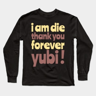 Thank you Forever Yubi ! Long Sleeve T-Shirt